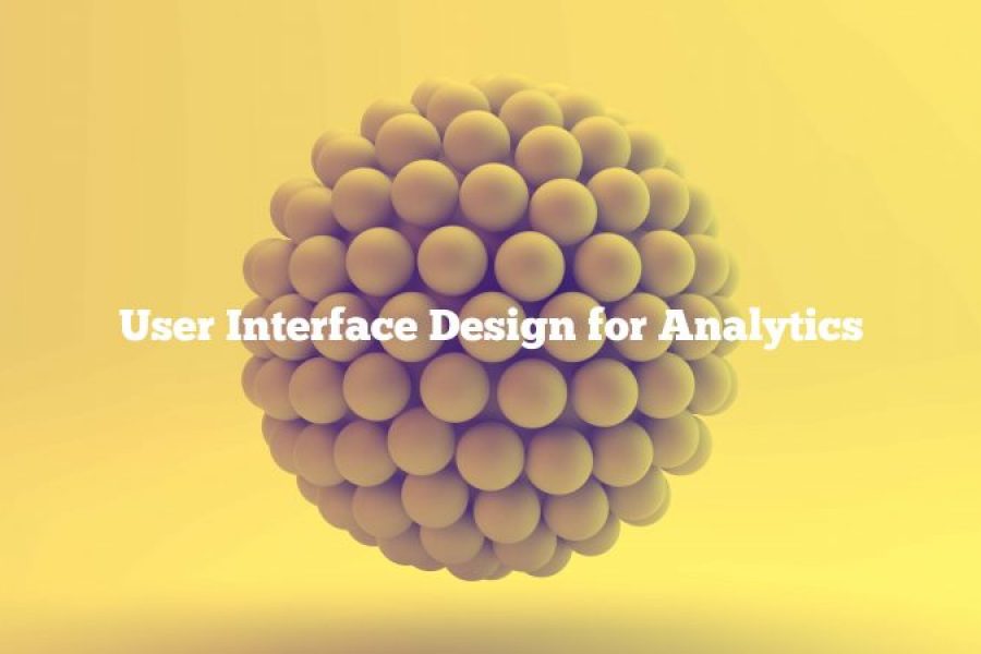 User Interface Design for Analytics Presentation